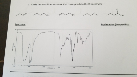 C. Circle the most likely structure that corresponds to the IR spectrum: OH OH Explanation (be specific): Spectrum: ARVENUHER