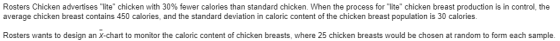 Rosters Chicken advertises lite chicken with 30% fewer calories than standard chicken. When the process for lite chicken