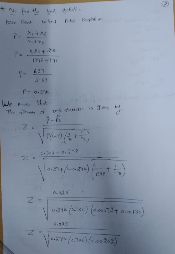 * No find the test statistic Here first to find Pooled Proportion X, 4X2 nithe 423 + 214 1398 +771 P= 637 P- 2169 p= 0.294 We