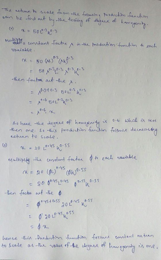 The return to scale from the following production can be find out by the testing of degnee of homogenity. functim. C) R = 500
