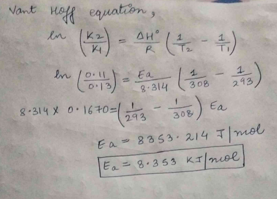 vant Hoff equation, en la ) OH (-+) en C4) - Saint Laurentre) 8.314x 0. 1670 = 1 1 1 3 - 1 308) Ea 308 Ea- 8853.214 I/mol Ea