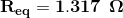 \mathbf{R_{eq}=1.317\: \: \Omega }