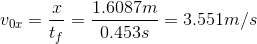 v_{0x}=\frac{x}{t_f}=\frac{1.6087m}{0.453s}=3.551m/s