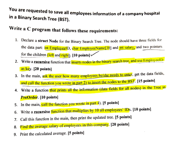You are requested to save all employees information of a company hospital in a Binary Search Tree (BST). Write a C program th