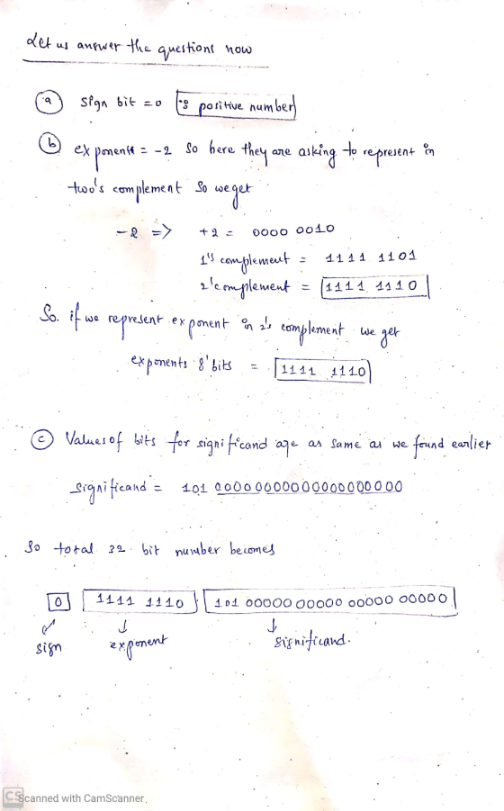 Let us answer the questions now 9 sign bit co ** positive num number exponent n - -2 in twos com +2= 0000 0010 So here they