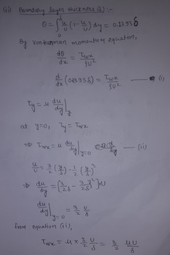 Cij Boundary layer thickness (s): - - 0= 4 (1-4) dy = 0.23938 By von kanman momentum equation, do dx Puz Sa (0x3 93 5) = Tove