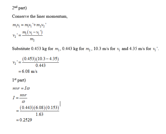 2ad part) Conserve the liner momentum, F7Zz Substitute 0.453 kg for m, 0.443 kg for m, 10.3 m/s for and 4.35 m/s for (0.453)