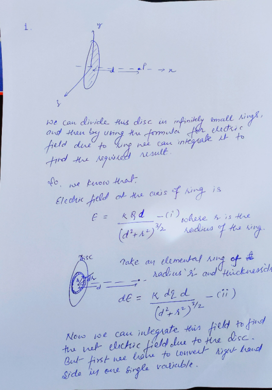 → We can divide this disc in infinitely small rings, and then by using the formula for electric field due to hire nee can int