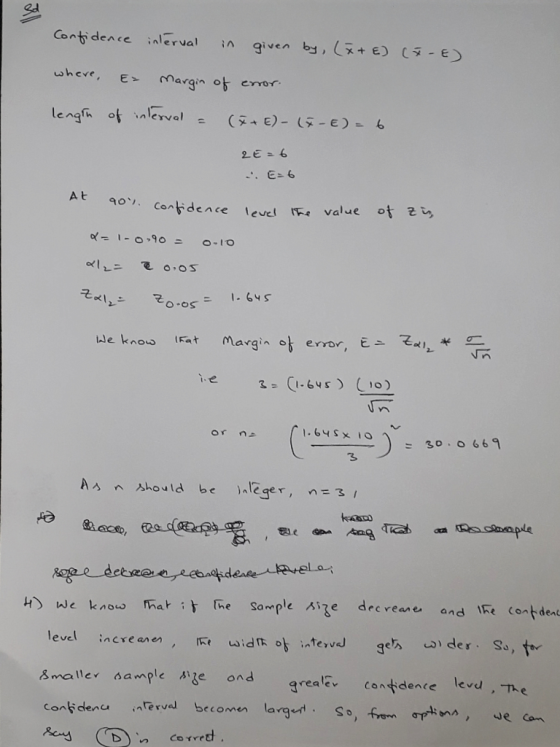 Confidence interval in given by (x + E) (X - E) where, E= Margin of error. length of interval = (7+E) - (7-E)= 6 2E=6 E=6 9