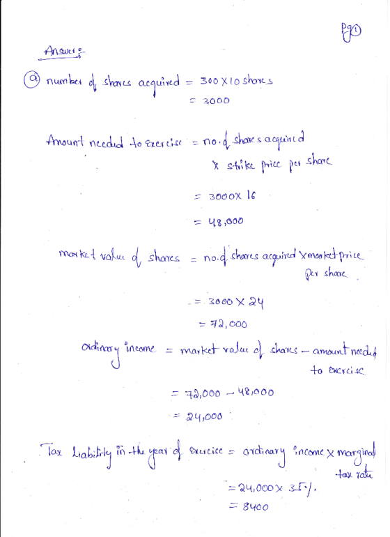 Answeto @ number of shares acquired = 300 x10 shores = 3000 Amount needed to exercise a noid shares acquired & strike price p