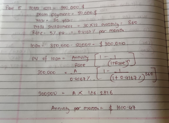 Part 8 Total cost 350 000 $ var Do con payment: 50,000 $ Year. 30 years loung Total Tostaiment = 30 X12 pontbly: Rate 57. pa.