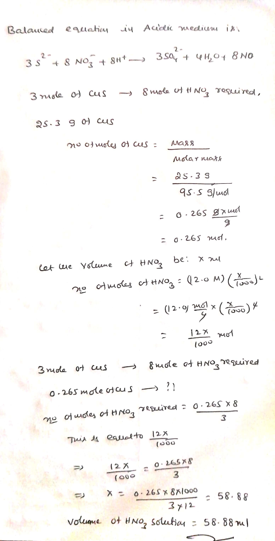 Balanced equation in Acidic mediumu ixi 35 + 8 NOE + 8H+- 3504 + 44,04 8 NO 3 mole of cus 8 mole of HNO required, 25.3 g of