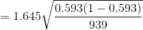 = 1.645\sqrt{\frac{0.593(1-0.593)}{939}}