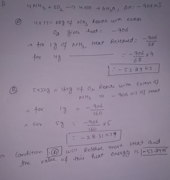 - UNH3 + 50 - 4 NO +GHO DH = - 906 kJ. A 4X 17 = 689 of NH2 Realts with excess Og gives heat - - 906 for Ig of NH Heat Releas