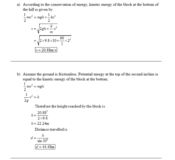 a) According to the conservation of energy, kinetic energy of the block at the bottom of the hill is given by 60 v 20.88m/s b