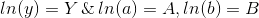 ln(y)=Y \, \&\, ln(a)=A, ln(b)=B