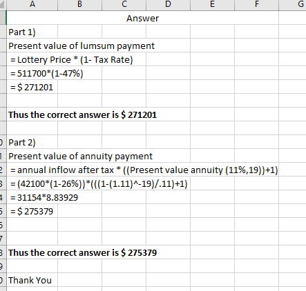 D A B C Answer Part 1) Present value of lumsum payment = Lottery Price *(1- Tax Rate) = 511700*(1-47%) = $ 271201 Thus the co
