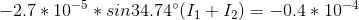 -2.7*10^{-5}*sin34.74^{\circ}(I_{1}+I_{2})=-0.4*10^{-4}