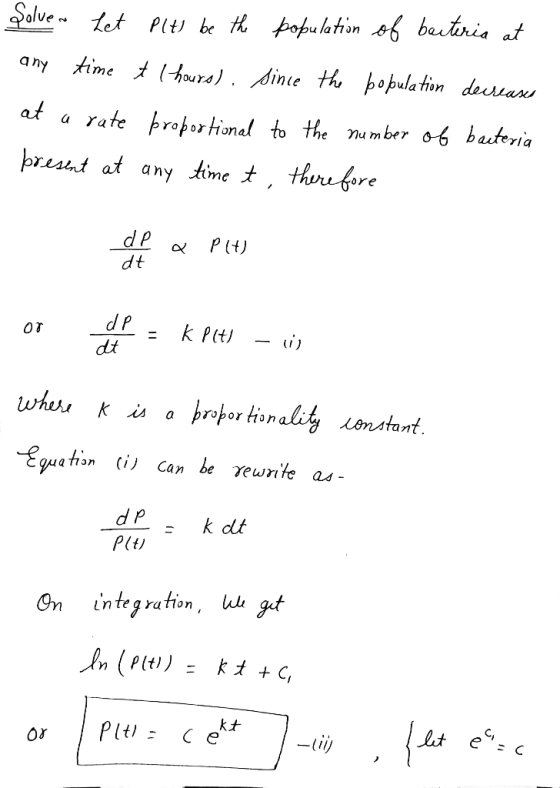 Solve. Let Pits be the population of bacteria at any time at hours). since the population decreases at a rate proportional to