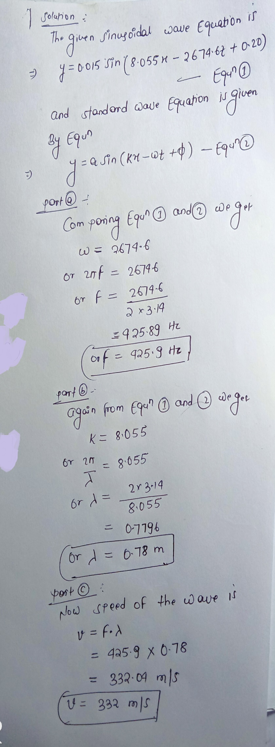 1 Solution : is The given Equation is given we get sinusoidal wave Equation y=0015 Sin (8:0551 - 2674.67 +020) Equn and stand
