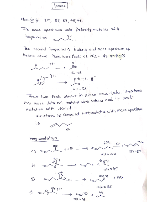 Answer Mass l 1, 85, 82, 45,41. hs moss spect aum og ta Peelsectt matchea oith Compound The secme Cormpound is kelone and mas
