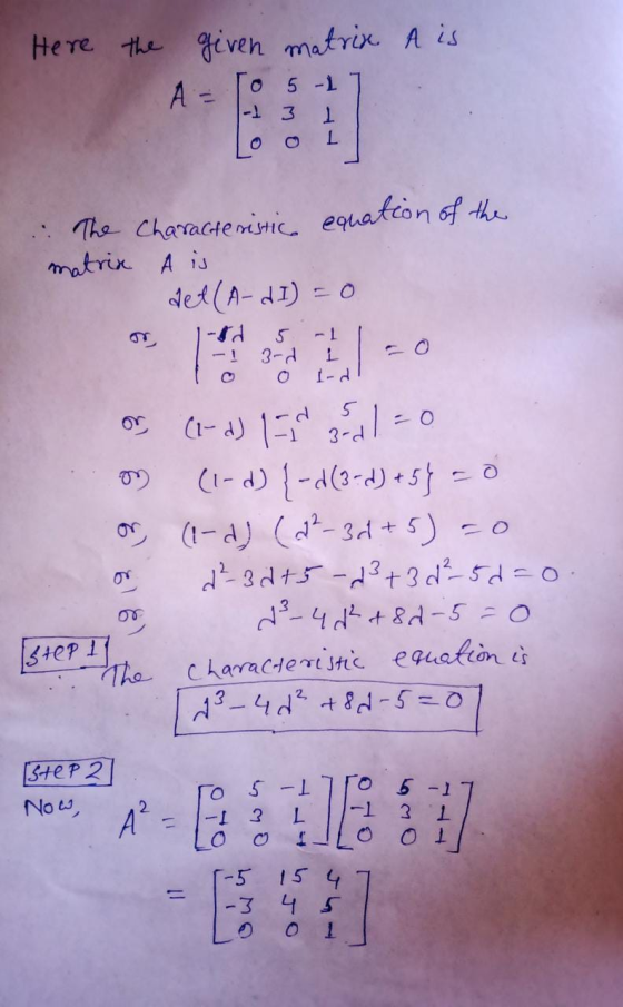 Here the given matrix A is A = 5 -1 3 1 L o The Characteristic equation of the matrix A is det (A-di) = 0 5 3rd 1 1-d! o or (