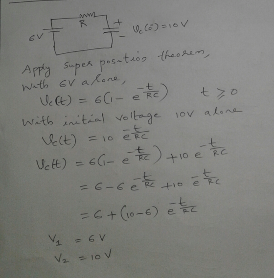 (o)=lov Apply super position theoren, Weth 6V a lone, Velt) = 6(1- & Rc) t o with initial voltage lov alone Elt) = 10 e RC Ve