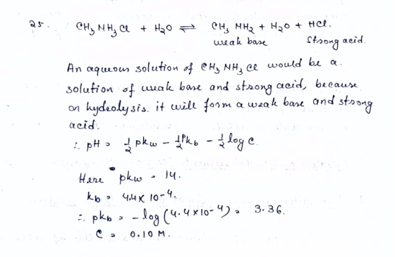 23. CHy MH, a + H2O = CH, MHz + 120 + HUL weak base strong acid. An aqueous solution of CH3 NH, ce would be a 3olution of wea