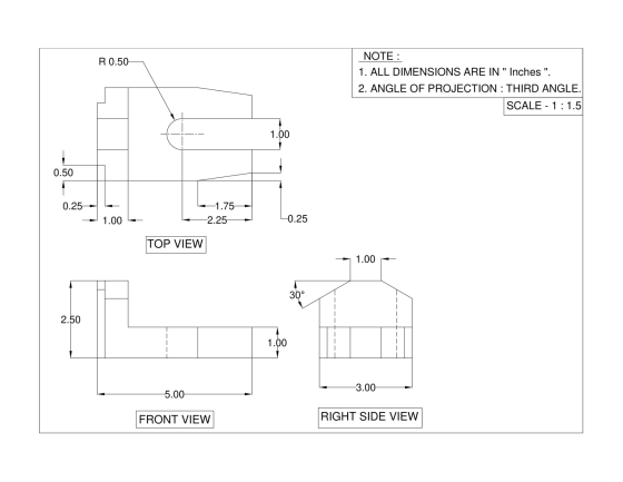R 0.50 NOTE: 1. ALL DIMENSIONS ARE IN Inches . 2. ANGLE OF PROJECTION : THIRD ANGLE. SCALE - 1:1.5 1.00 0.50 0.25 -1.75 -2