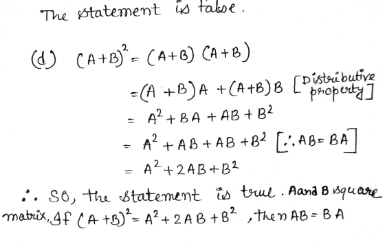 The statement is false. (d) (A+B)} = (A+B) CA+B) - (A+B)A +(A+B) 8 (Distrubuting property A? +BA + AB + B2 A? +AB+AB +B2 LAB