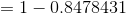 = 1 - 0.8478431