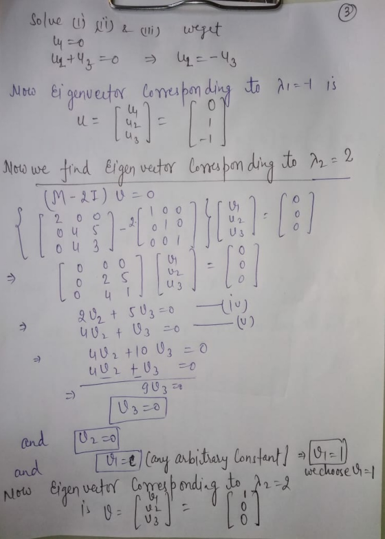 solue (1) lii) & (i) weget Lyco Uy + 4z U = - 43 Moto Eigenvertor corresponding to Arzt is u = 42 Now we find Eigen veetor Co