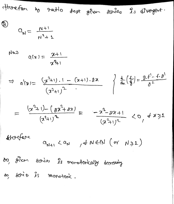 there for by ratio dest grom sories is divergent. 9 N+! an= N²+1 Now XtI a () 2²1 (x+1).92 = alava (2x+1). 1 et (4) - gof- f