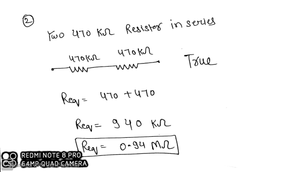 in series Two 410 kr Resister Ч10 (Кли чок ruwww oue Req= 470 +410 Req=940 kr Req= Oagu Mr REDMI NOTE 8 PRO SD. 64MP QUADSCAM