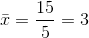 \bar{x}=\frac{15}{5}=3