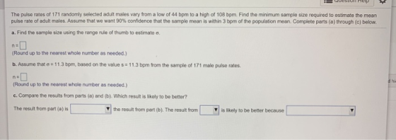 The pulse rates of 171 randomly selected adult males vary from a low of 44 bpm to a high of 108 bpm. Find the minimum sample