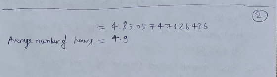 = 4.8505747126436 Average number of hours 4.9