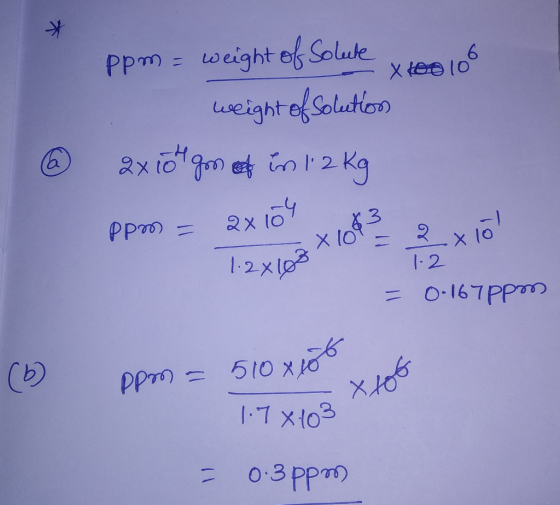 @ ppm = weight of Solute y top 106 weight of Solution 2xcot gon et in l. 2 kg ppm = ax 10 x 1083 2 x 10 1.2x103 X 10 12 = 0.1