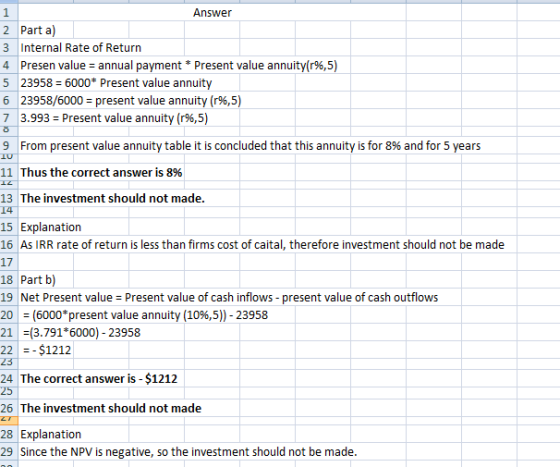 1 Answer 2 Parta) 3 Internal Rate of Return 4 Presen value = annual payment * Present value annuity(r%,5) 5 23958 = 6000* Pre