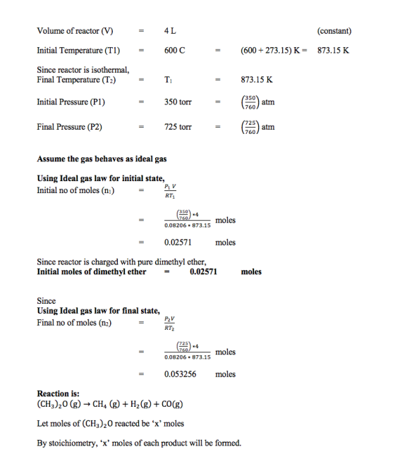 4L (constant) 600 C (600 + 273.15) K = 873.15 K Volume of reactor (V) Initial Temperature (T1) Since reactor is isothermal, F