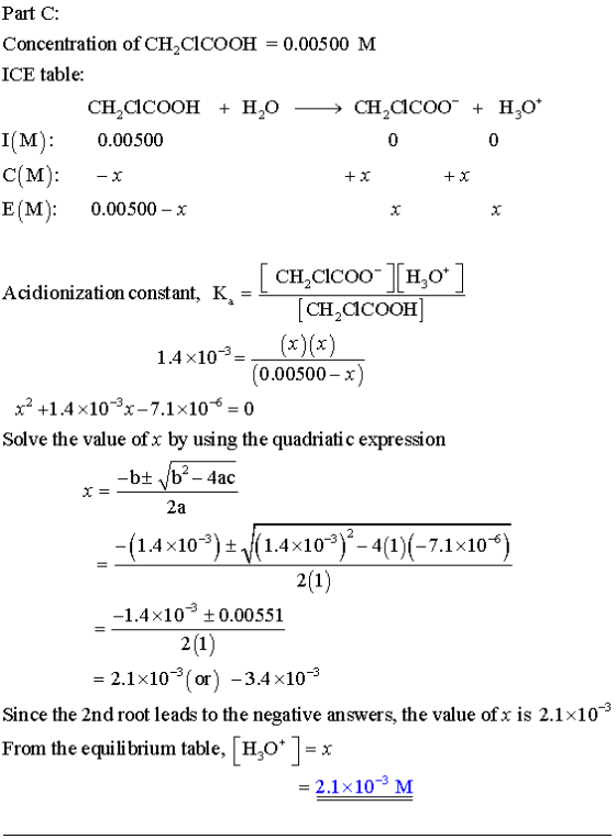 Part C: Concentration of CH CICOOH ICE table 0.00500 M I(M): C(M): E(M): 0.00500 0 0 + X 0.00500-х Acidionization constant, K