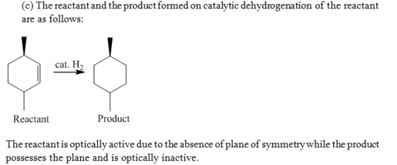 (c) The reactantand the product formed on catalytic dehydrogenation of the reactant are as follows: cat. H Reactant Product T