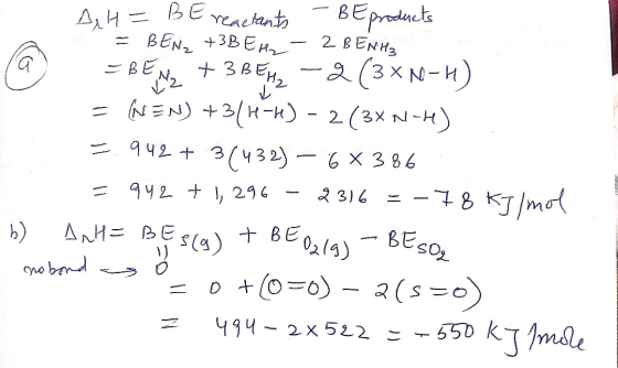 AH= Be reactants - BE products = BEN2 +3BEH2-2 BENCH E BENZ + 3 BENZ - 2 (3xN-H) = (NEN) +3(1-) - 2 (3XN-H) =942+ 3(432) – 6*