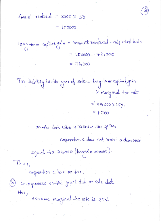 Amount realized = 3000 X 50 = 150000 Long term capital gain = Amount realized --adjusted basis = 150000 - 72,000 = 78,000 Tas