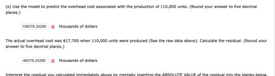 (e) Use the model to predict the overhead cost associated with the production of 110,000 units. (Round your answer to five de