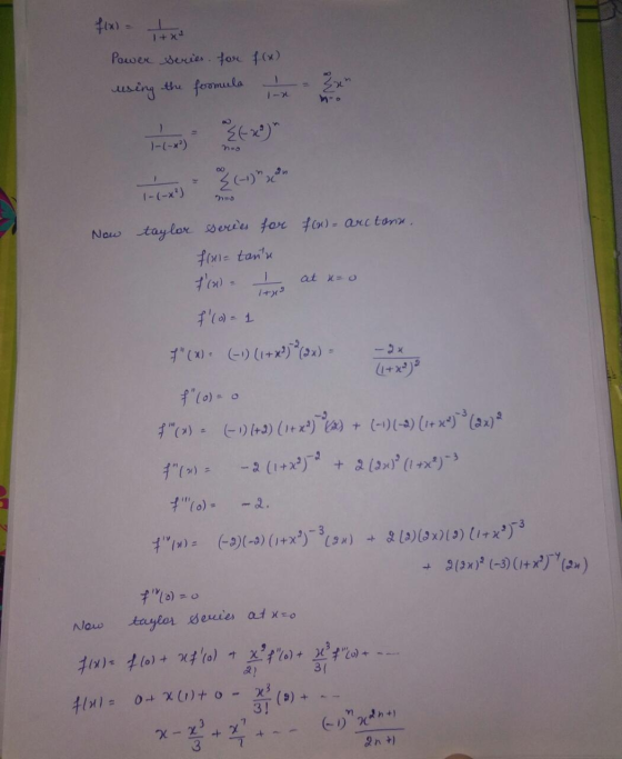 fix) = x Power series for f(x) using the formula 1 x no Now taylor series for f(x) = arctonn. flui= tantu 26x) = 1 at u=o f(