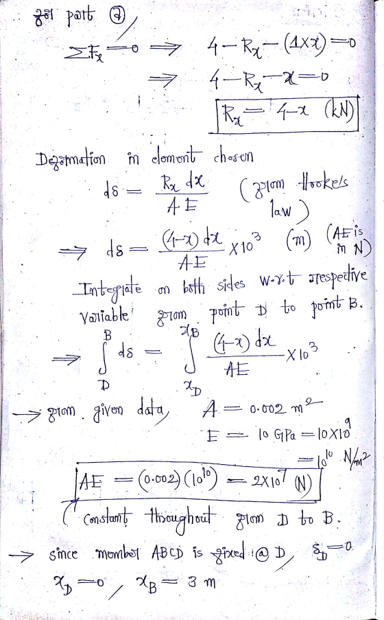 700 part @ FOŹ 4-Rx - (4x2) = --0 It 4-ki -20 Rx = 4-2 (kN) Degamation in clomont chosen ds Hookes AE law ) 3 ds (m) (AE IS