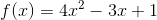f(x)=4x^2-3x+1