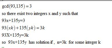 gcd (93,135) = 3 so there exist two integers x and y such that 93x+135y=3 93(x)+135( vk)=3k 93X+135y=3k so 93x+135y has solut