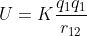 U=K\frac{q_{1}q_{1}}{r_{12}}